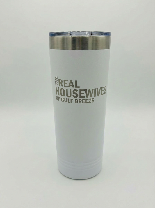 Real Housewives Skinny Tumbler